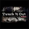 De Boss - Twerk It Out - Single